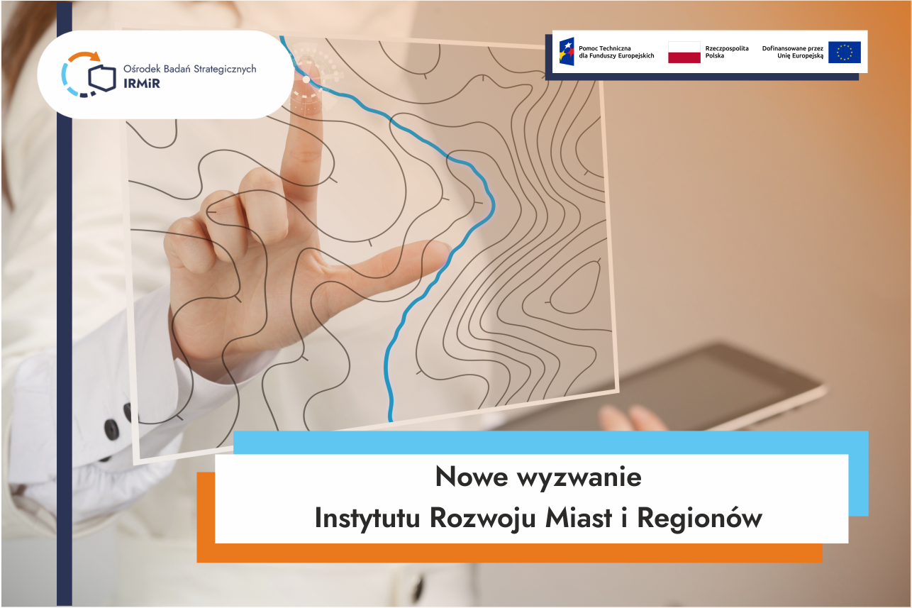 Nowe wyzwanie Instytutu Rozwoju Miast i Regionów